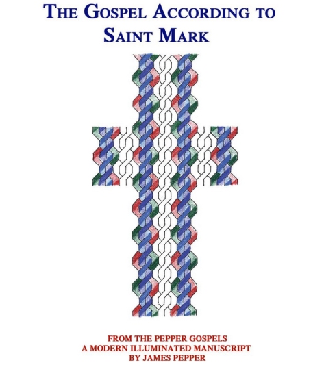 The Gospel According to Saint Mark, an illuminated manuscript by James Pepper