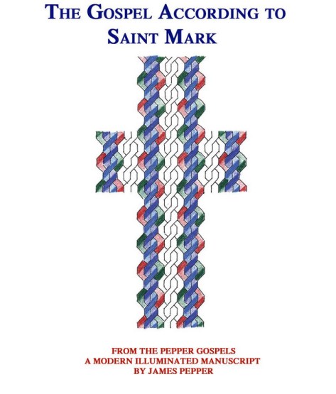 The Gospel According to Saint Mark, an illuminated manuscript by James Pepper